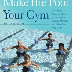 Get KINDLE PDF EBOOK EPUB Make the Pool Your Gym: No-Impact Water Workouts for Gettin