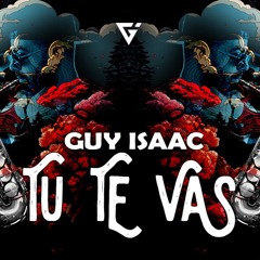 GUY ISAAC- TU TE VAS (ORIGINAL MIX)