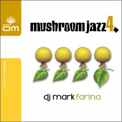 Mark Farina - Mushroom Jazz 4 [Full Mixtape]