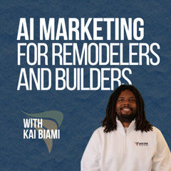 335 - AI Marketing for Remodelers & Builders: Why AI Adoption Isn't a Choice