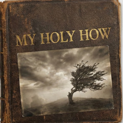 My Holy How