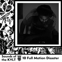 Sounds of the KVLT 10 - Full Motion Disaster