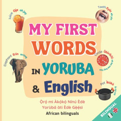 Get EPUB 📋 My First Words in Yoruba and English: Children Bilingual Book (My First W
