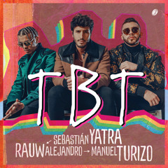 Rauw Alejandro Ft Sebastian Yatra, Manuel Turizo - TBT
