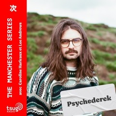 TSUGI Radio - The Manchester Series: Psychederek