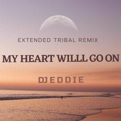 My Heart Will Go On - TITANIC (Extended Tribal Remix) - DJ Eddi3