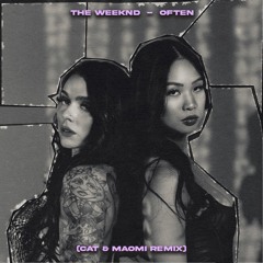 The Weeknd - Often (Cat & Maomi Remix)