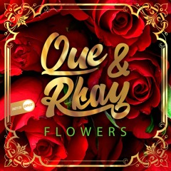 Que & Rkay - Flowers