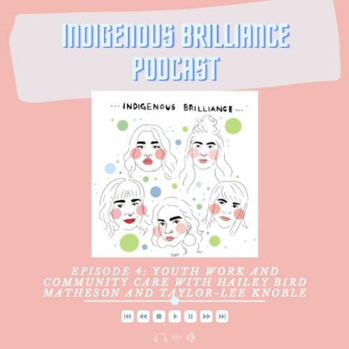 Episode 4: Indigenous Brilliance in Youth Work and Community Care