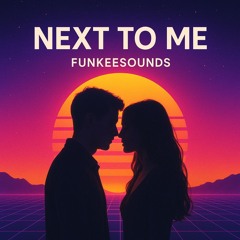 Next to Me - FunkeeSounds (Original mix)