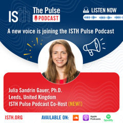 Meet the New Voice of The ISTH Pulse Podcast: Dr. Julia Sandrin Gauer