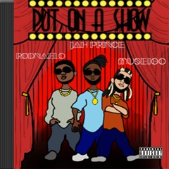 PUT ON A SHOW (prod. Saint Cardona)