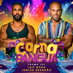 CARNA PANGUA - SET PROMO - B2B DJ's LUIZ NOAH & JÚNIOR BRANDÃO
