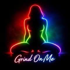 Grind On Me