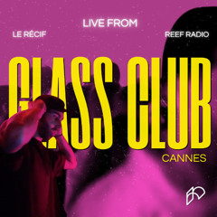REEF RADIO 🪩 Live From Glass Club, Cannes | Le Récif