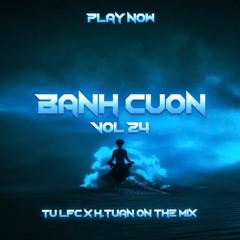 BÁNH CUỐN NÓNG HỔI VOL 24 - HPBD THIỆN MÌ ( TÚ LFC x H. TUẤN ).mp3
