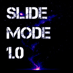 SLIDE MODE SUPER SLOWED