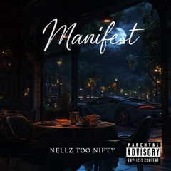 Manifest [Prod. By. Nellz Too Nifty]