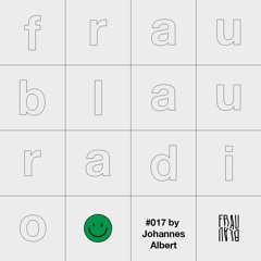 Frau Blau Radio #017 ─ Johannes Albert