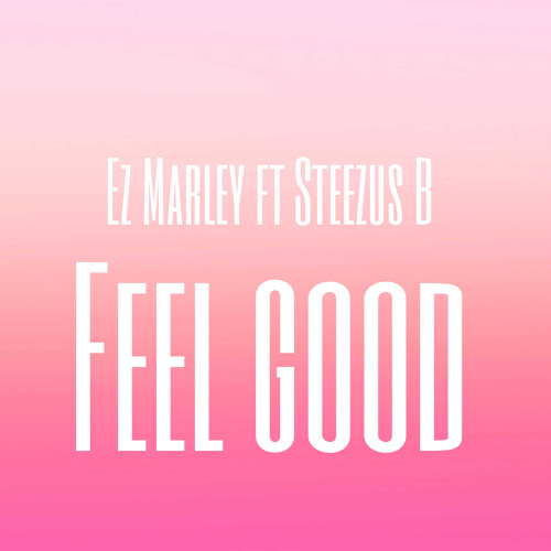 Stream Feel Good by steezus b | Listen online for free on SoundCloud