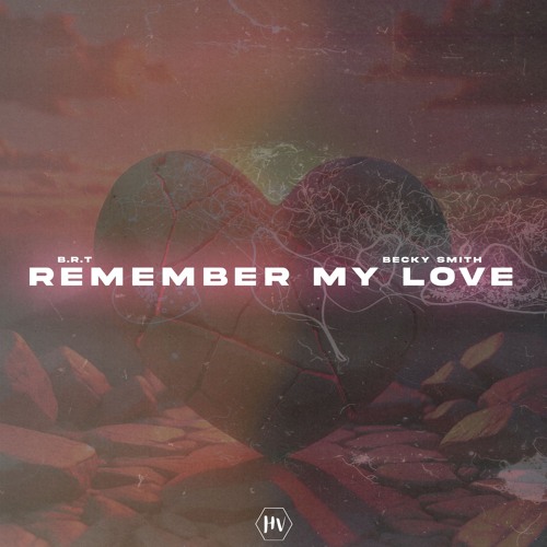 B.R.T X Becky Smith - Remember My Love