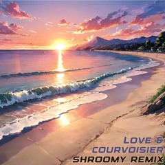Love & Courvoisier (shroomy Remix)