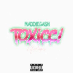 MADDIECASH - TOXICC!