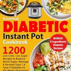 🌽[PDF Online] [Download] Essential Diabetic Instant Pot Cookbook 1200 Low Carb Low Sugar Recipe 🌽