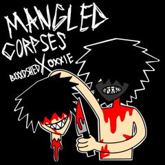 MANGLED CORPSES w/OXXIE [BLXXD]