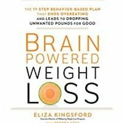 Read* PDF Brain-Powered Weight Loss: The 11-Step Behavior-Based Plan That Ends Overeating and Leads