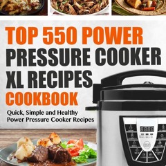(⚡READ⚡) Top 550 Power Pressure Cooker XL Recipes Cookbook: Quick, Simple and He