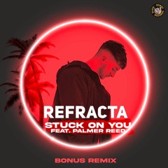 Craze - Stuck On You (feat. Palmer Reed) (Refracta Remix)[BONUS TRACK]