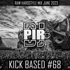 Dj Pir - Kick Based Mix 68 (Raw Hardstyle Mix June 2023)