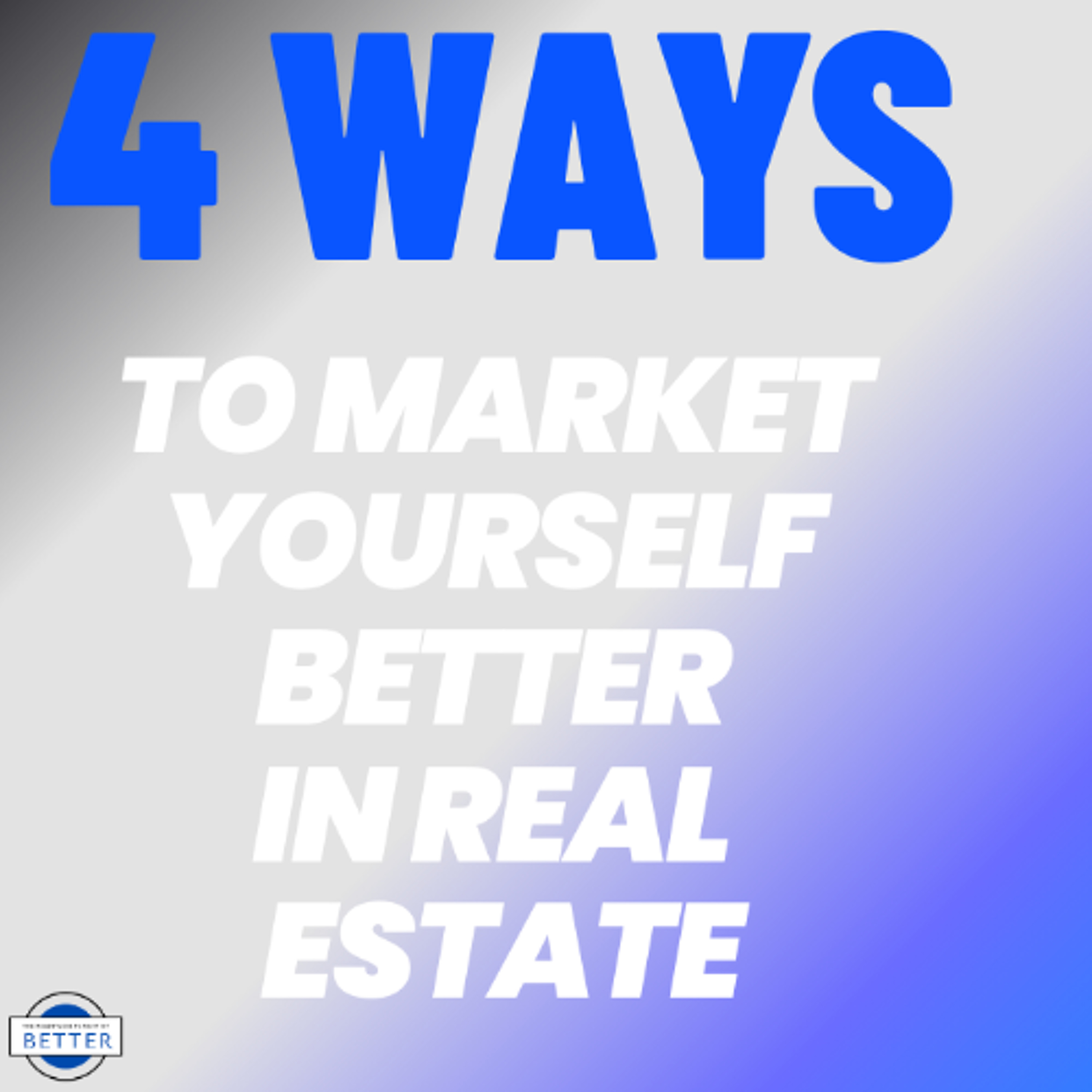 4 Ways to Market Yourself Better in Real Estate episode artwork