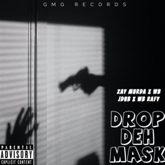 Drop Deh Mask Ft Zay Murda & Wb Rafy