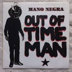 "Out of time man" by Mano Negra (karaoke cover)
