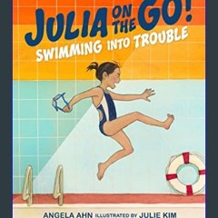 ebook read [pdf] 🌟 Swimming into Trouble (Julia on the Go!)     Hardcover – February 13, 2024 Pdf