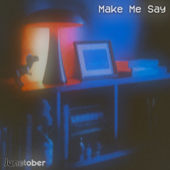 Make Me Say