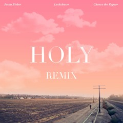 Justin Bieber - Holy ft. Chance the Rapper (Luckchaser Remix)