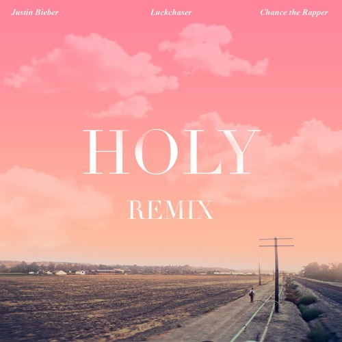 Stream Justin Bieber Holy ft. Chance the Rapper Luckchaser