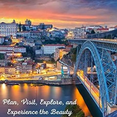 GET KINDLE PDF EBOOK EPUB Travel Guide to Portugal Art and Culture: Plan, Visit, Explore, and Experi