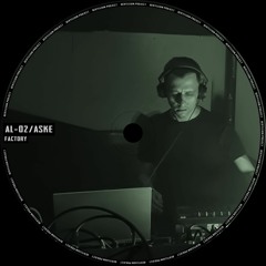 [AL-02] Aske - Factory / Aglomerat Club - Live Set