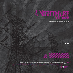 Symp.toms Vol. 3: Synapse & Sei2ure (Recorded at Nightmare Outdoor 2007)
