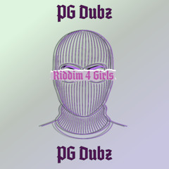 PGDUBZ - RIDDIM4GIRLS (Free DL)