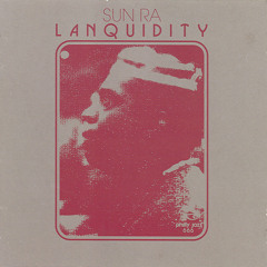 Sun Ra and Sun Ra & His Arkestra - Lanquidity (Remastered)