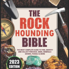 VIEW EPUB ☑️ The Rock Hounding Bible: The Complete Guide to Find Identify and Collect
