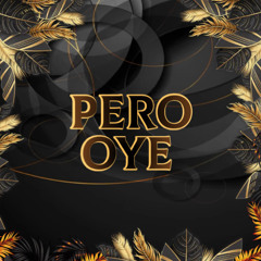 Pero Oye