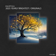 LATEST RELEASE: 2025: Yearly Brightest | Originals [Polyptych Bundles]