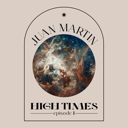 High Times By Juan Martin (AR) EPISODE 1