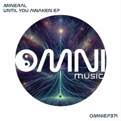 OUT NOW: MINERAL UNTIL YOU AWAKEN EP (OmniEP371)